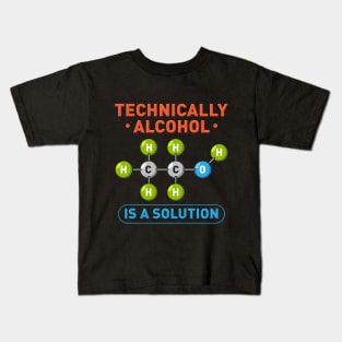 Technically Alcohol is a Solution Funny Sayings Kids T-Shirt